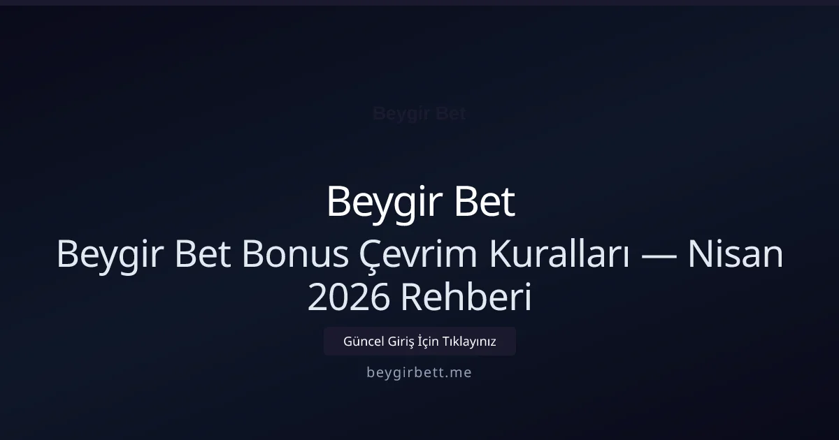 Beygir Bet Bonus Çevrim Kuralları — Nisan 2026 Rehberi Beygir Bet Bonus Çevrim Kuralları — Nisan 2026 Rehberi hakkında bilgilendirici görsel