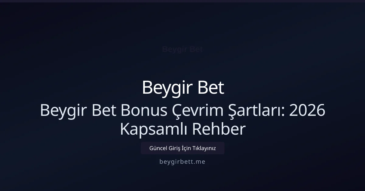 Beygir Bet Bonus Çevrim Şartları: 2026 Kapsamlı Rehber Beygir Bet Bonus Çevrim Şartları: 2026 Kapsamlı Rehber: kullanıcı arayüzü görünümü