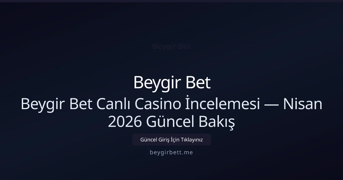 Beygir Bet Canlı Casino İncelemesi — Bakış