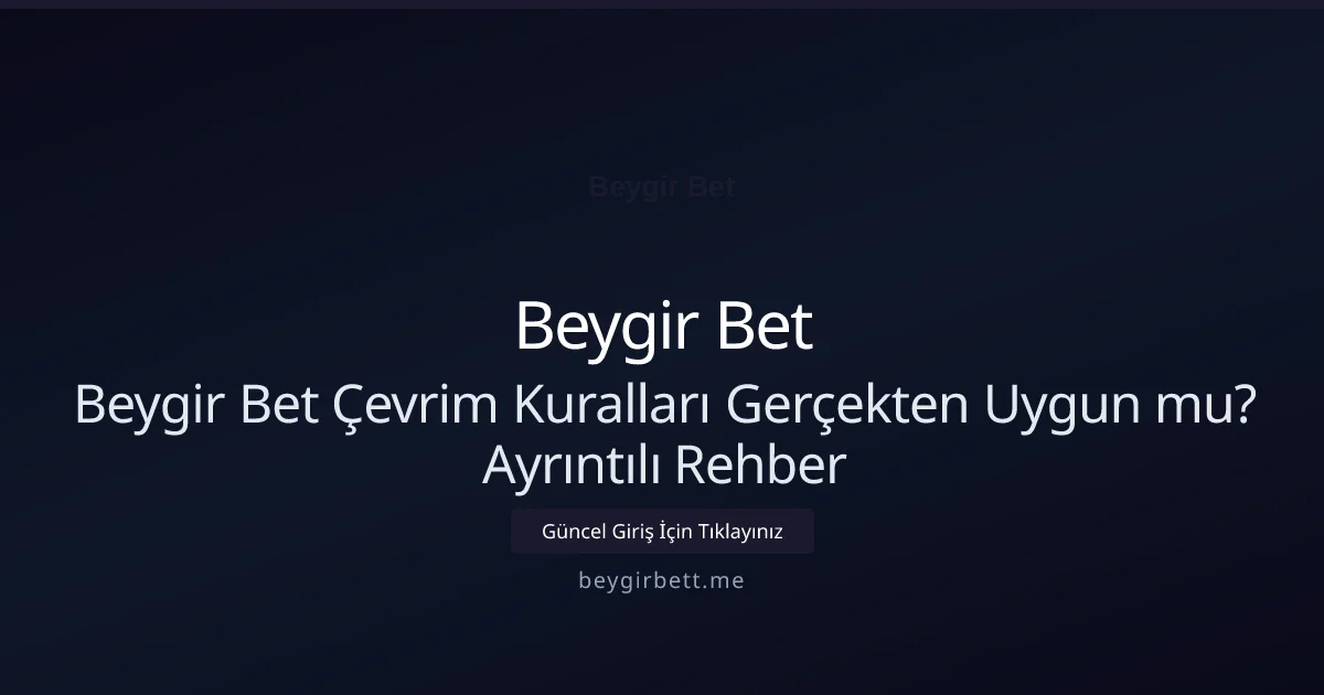 Beygir Bet Çevrim Kuralları Gerçekten Uygun mu? Ayrıntılı Rehber Beygir Bet Çevrim Kuralları Gerçekten Uygun mu? Ayrıntılı Rehber: kullanıcı arayüzü görünümü