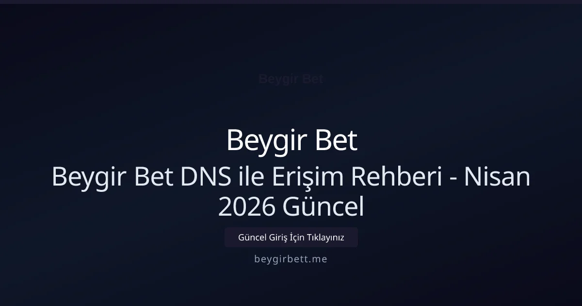 Beygir Bet DNS ile Erişim Rehberi - Beygir Bet rehber görseli
