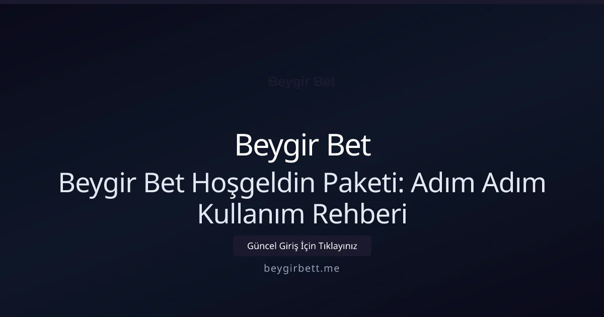 Beygir Bet Hoşgeldin Paketi: Adım Adım Kullanım Rehberi