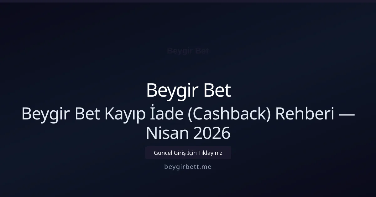 Beygir Bet Kayıp İade (Cashback) Rehberi