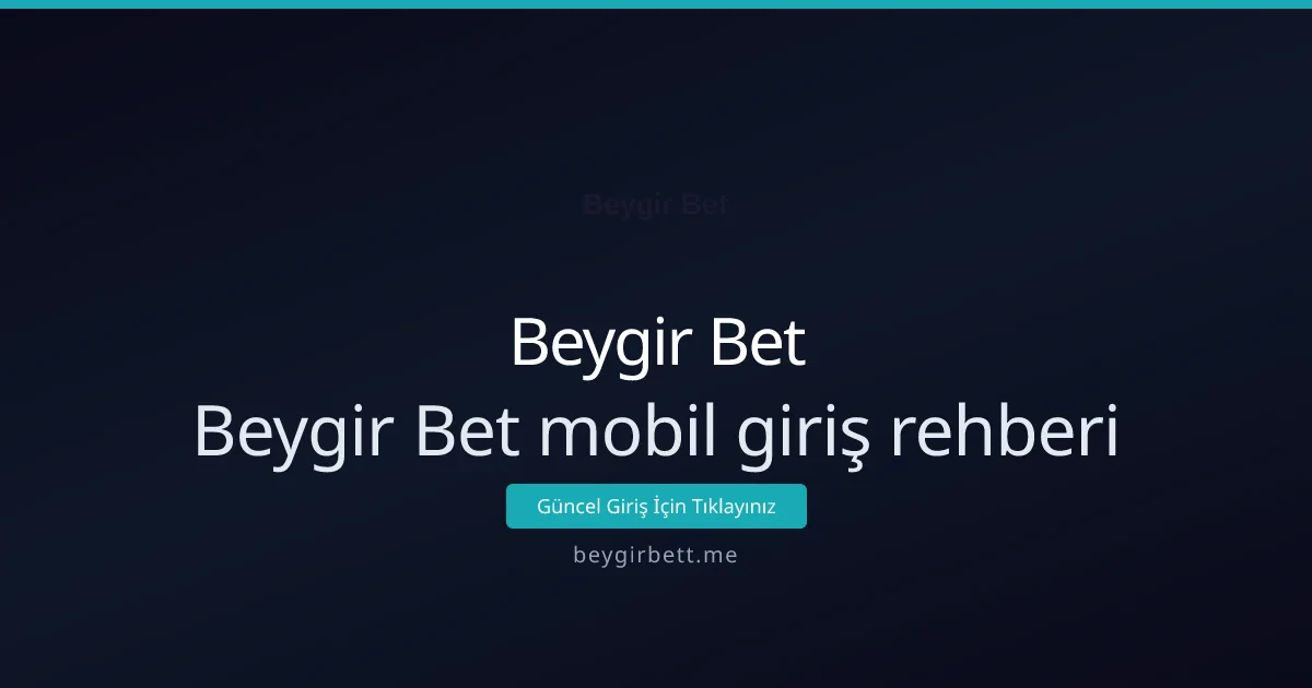Beygir Bet ile Mobil Giriş ve Kullanım Rehberi - Beygir Bet