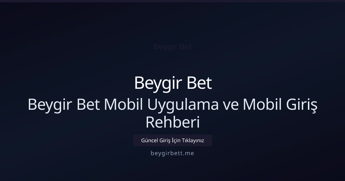 Beygir Bet Mobil Uygulama ve Mobil Giriş Rehberi - Beygir Bet rehber görseli