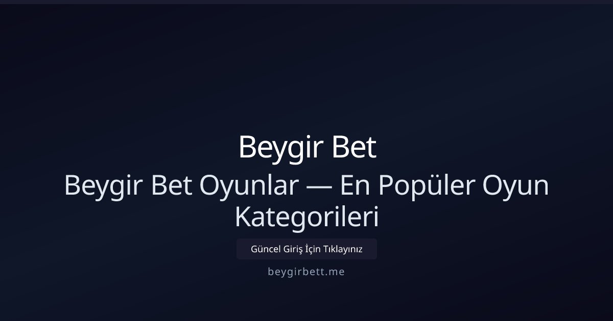 Beygir Bet Beygir Bet Oyunlar — En Popüler Oyun Kategorileri