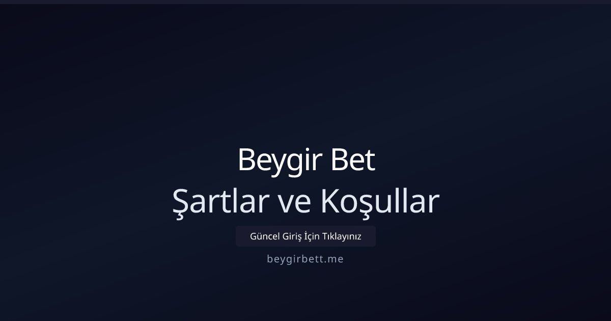 Beygir Bet Şartlar ve Koşullar